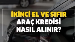 Taşıt Kredisi Nasıl Alınır? Kapsamlı Rehber